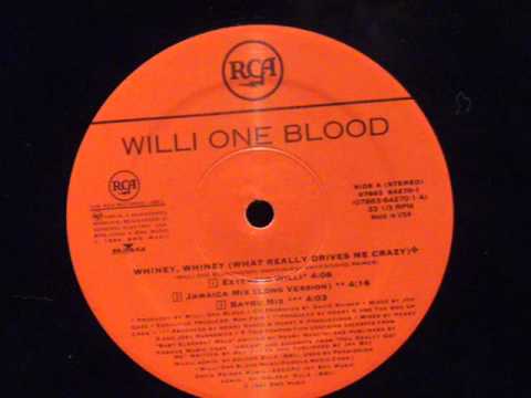 Whiney,whiney (what really drives me crazy) - Willi one blood - YouTube